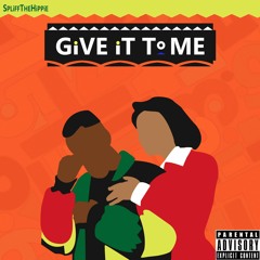 Give It To Me Ft. Fam Beezy Prod. By AC
