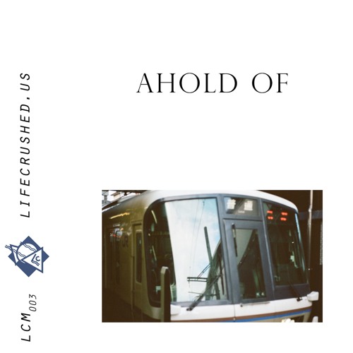 LCM003 - Ahold Of