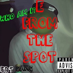 E From The Spot-Who Am I