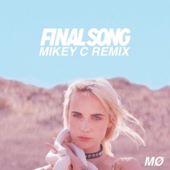 MØ - Final Song (MIKEY C Remix)