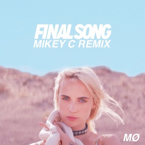 MØ - Final Song (MIKEY C Remix)