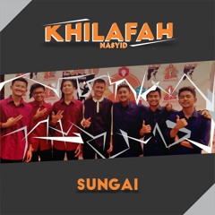 Khilafah Nasyid - SUNGAI (Syukuri Anugerah Ilahi)