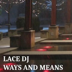 Lace DJ Ways And Means