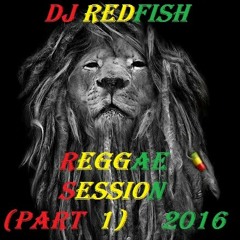 Dj Redfish - Reggae Session (Part 1) 2016