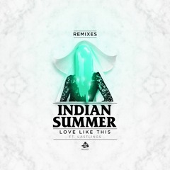Indian Summer Ft. Lastlings - Love Like This (Bart B More Remix)