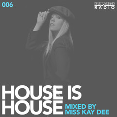 HOUSE IS HOUSE mixed by Miss Kay Dee / Klimperbox Radio 006