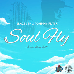 Blaze 5th x Johnny Filter - Soul Fly (Prod. by Johnny Filter)