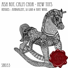 [SNIPPET]_Ash_Roy_,_Calm_Chor_-_New_Toys_(_Dj_Lion_&_Tomy_Wahl_Remix_)