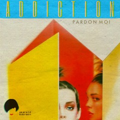 Pardon Moi - Addiction (JAMES ROD REMIX)