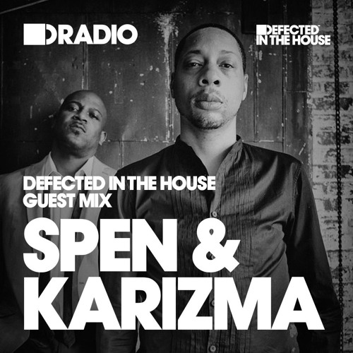 Defected In The House Radio Show: Guest Mix by Spen & Karizma - 09.12.16