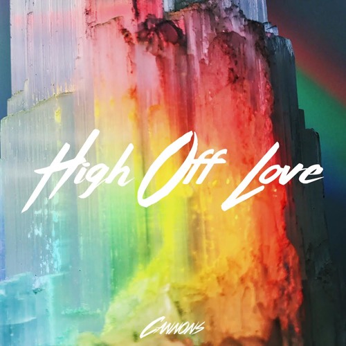 Stream High Off Love by Cannons | Listen online for free on SoundCloud