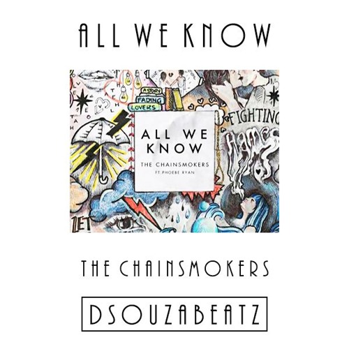 Stream The Chainsmokers - All We Know (Dsouzabeatz Remix) by Dsouzabeatz |  Listen online for free on SoundCloud