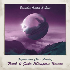 Boombox Cartel & QUIX - Supernatural (NOVK & Juke Ellington Remix)