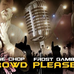 Tone Chop & Frost Gamble - Crowd Pleaser [Free Download Release]