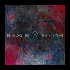 RUNECAST #3: THE ELEMENT