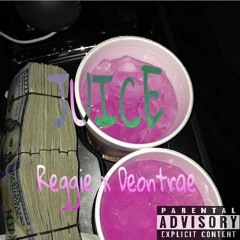 Juice - Reggie x Trae1k