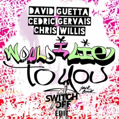 David Guetta & Cedric Gervais - Would I Lie To You (Switch off Remix)[premiered by HARDWELL]