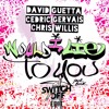 David Guetta & Cedric Gervais & Chris Willis - Would I Lie To You (Switch off Edit)