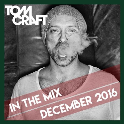 Tomcraft - In the mix - December 2016 - incl. my new Bootleg "Southern Girl"