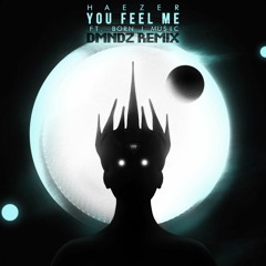 Haezer x Born I Music - You Feel Me (DMNDZ Remix) Cut [RELEASE - 25/12/2016]