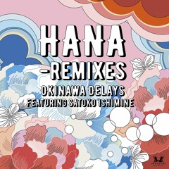 Okinawa Delays feat. Satoko Ishimine - "Hana" - Lenny Ibizarre Flower Power Remix