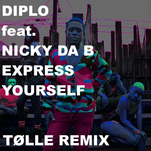 Diplo feat. Nicky Da B - Express Yourself (Tølle Remix)