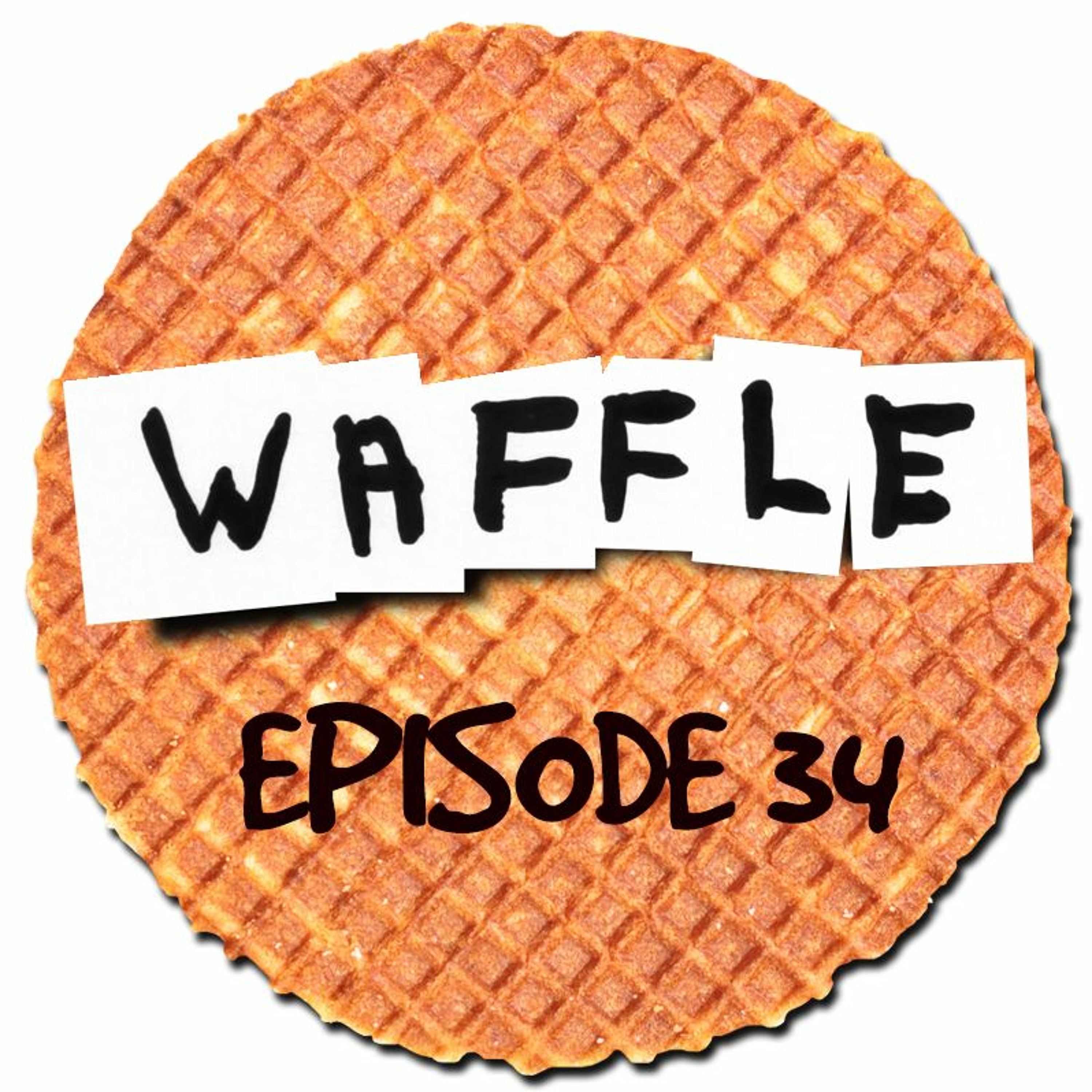 ~ Waffle - Episode 34 ~