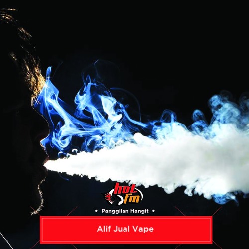 Geng Pagi Hot: Panggilan Hangit - Alip Jual Vape