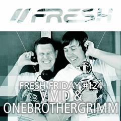 FRESH FRIDAY #124 mit Vivid & OneBrotherGrimm