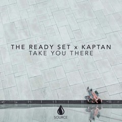 The Ready Set x Kaptan - Take You There [Out Now]