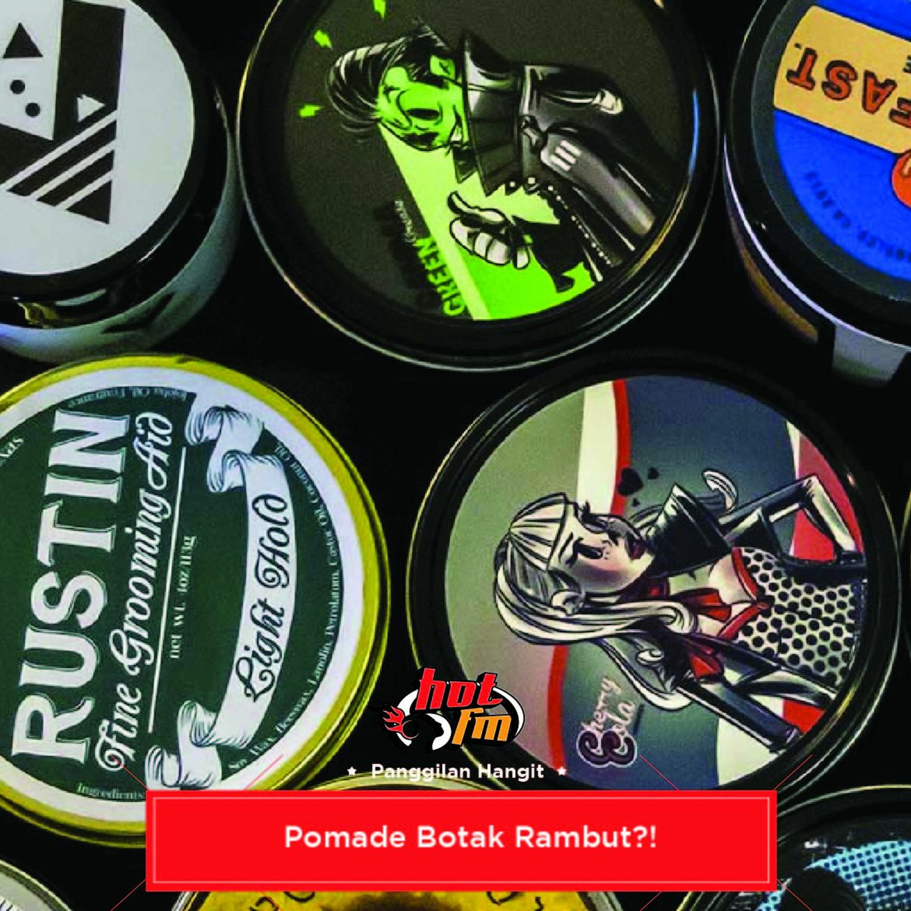 Geng Pagi Hot: Panggilan Hangit - Pomade Botak Rambut!?