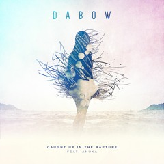 Dabow - Caught Up In The Rapture (ft. Anuka)