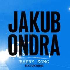 Jakub Ondra - Every Song /// FlicFlac Remix