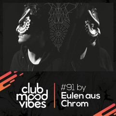 Club Mood Vibes Podcast #91: Eulen aus Chrom