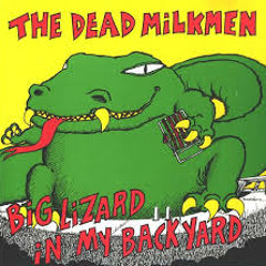 Dead Milkmen - Big Lizard in My Backyard (full album)