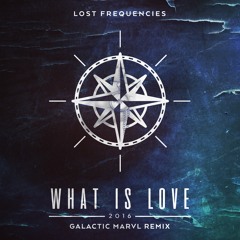 Lost Frequencies - What Is Love 2016 (Galactic Marvl Remix)