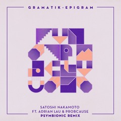 Gramatik - Satoshi Nakamoto (Psymbionic Remix) ft. Adrian Lau & ProbCause