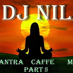 DJ NIL - Mantra Caffe Mix Part 3