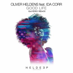 Oliver Heldens Ft. Ida Corr - Good Life (Gavero Remix)