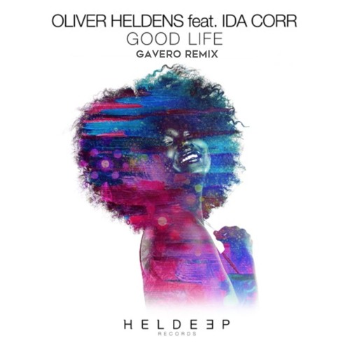Oliver Heldens Ft. Ida Corr - Good Life (Gavero Remix)