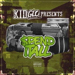 Kid Glo - Spend It All (Prod. By Namaste)