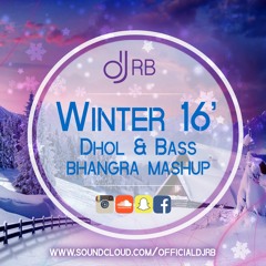 2016 WINTER BHANGRA MASHUP - DJ RB (DHOL & BASS)| LATEST PUNJABI SONGS REMIXED DECEMBER