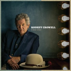 Rodney Crowell - It Ain't Over Yet (feat. Rosanne Cash & John Paul White)