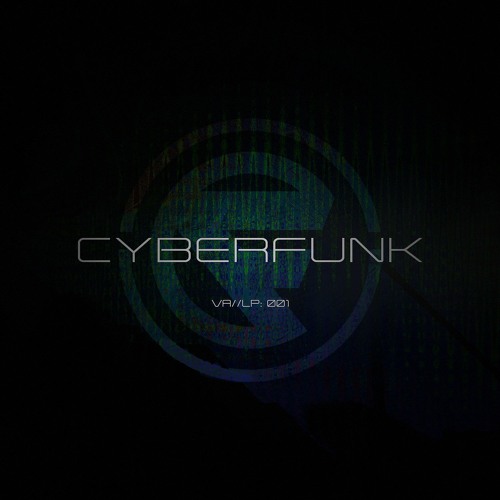 CYBERFUNK - PRESENTS 'VA//LP:001' (OUT NOW)