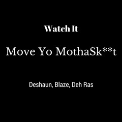Watch It (Move Yo Mothaskunt)