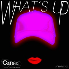 Cafe 432 Feat Lonyo "Whats Up"