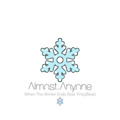 Almost Anyone | When The Winter Ends (feat. FritzyBeat)