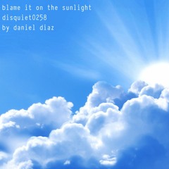 Blame It On The Sunlight - disquiet0258