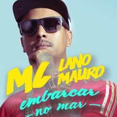 MC Lano Mauro- Embarcar no Mar  UP STUDIO