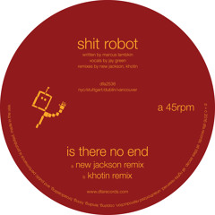 Shit Robot - Is There No End (Khotin Remix)